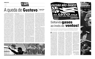Soltando
azvinteanosqueMos-
soróéamesmacoisa,
nem fede e nem chei-
ra. Vocês estão pensando
que só porque vocês têm
grupos de teatro reconhe-
cidosemquasetodooBra-
sil e participam de Festi-
vais de Teatro, e alguns já
ganharamprêmiosdeme-
lhor Diretor, Ator, Figuri-
no, Iluminação, Trilha So-
noraenumseilámaisoquê,
aí agora vem com um pa-
po que a Cultura de Mos-
soró tem que ir pros bair-
ros,temquechegarnaclas-
semaishumilde,queotea-
tro tem que ir aonde o po-
vo tá e etc? Cadê o respei-
to com os colegas de Pro-
fissão?Vocêsdeveriamter
vergonha e respeitar Gus-
tavoRosado,poiselequem
fez a Cultura de Mossoró
serreconhecidanosquatro
cantos, do Santo Antônio
ao Alto da Conceição, do
Abolição5àsMalvinas,to-
domundoconheceele,só
porque ele saiu vestido de
Visconde de Sabugosa no
PingodaMeiDia.Sópor-
quesemanapassadaelees-
tava comendo canjica e
agorasobrousóosabugo,
vocêsvãoficarfrescando?
EdaíseoChuvadeBa-
la faz 11 anos que é a mes-
ma coisa? Se o cabra que
vem dirigir pega o dinhei-
ro e vai gastar noutro can-
to e ainda fica mangando
da cara da gente? É da sua
conta? É da sua conta se
nessetempotodinhonun-
caprestaramcontasdodi-
nheirogasto?Entãorespei-
te o CHUVA DE BALA,
eleénossaMOEDA!Aqui
tem gente que gosta de se
"amostrar", que começou
o fazer Teatro ontem e se
achaoabsorventedeDer-
cy Gonçalves. Não tenho
culpa se eu num faço por-
ra nenhuma no espetácu-
lo e ganho um cachê ab-
surdo por preparação de
elenco, se eu mesmo não
preparo nem meu corpo,
imagine o do resto! Eu te-
nhoculpaseeuficosenta-
do apertando um PLAY e
umPAUSEeganhocomo
sonoplasta?Meufilho,isso
nãoépraqualquerumnão!
Eutenhoculpasesoudan-
çarino e pinto meu cabelo
deloiroevoufazerumcan-
gaceiro? Cadê a licença
poética meu filho? Eu te-
nhoculpasevocêsnãosão
amigos de Gustavo e não
fazem o Espetáculo dele?
Aí, agora ficam jogan-
do o Prefeito contra Gus-
tavinho, o bichinho, tadi-
nho do prefeitinho, buni-
tinho, cheirosinho... Abra
os olhos seu Prefeito, se o
Senhor der sua palavra e
nãocumprir,essepovovai
virar pedra no seu sapato,
essepovonãotemcapaci-
dade,elesmontaramoAu-
to da Liberdade ano pas-
sado, com menos da me-
tade da verba, em menos
tempo que a gente monta
o Chuva, e agradou muito
mais que nós e você jun-
tos.Aspessoasquemoram
nosbairrosdeMossoróti-
veramaoportunidade,pe-
la primeira vez, de ver um
evento bancado com seu
dinheiroeaprovaram.Cui-
dado seu Prefeito!
EssepovodoVENTA-
NIAtáquerendoqueoSe-
nhorabralicitaçõesparaos
Eventos Públicos, abra
Editais para novos Dire-
tores do Chuva de Bala,
abraaudiçõespratodospo-
deremparticipardoelenco
do Chuva e tá querendo
mudar o formato do Es-
petáculo, e eu como fico?
Jáquepassooanotodinho
esperando esse espetácu-
lo? Porque, já que o Espe-
táculoédeGustavoeeusou
amigodele,euseiquepar-
ticipo. Como fico?
É por essas e por ou-
trasque#EUMEREPRE-
SENTO, #EUTENHO-
MEDO e desde que esse
povo começou com essa
VENTANIA, que eu tô
comofí-ó-fóquenãopas-
saumcôco,voumuitoper-
deressaboquinha,vouna-
da!
Fui perguntado por esses dias do
porquêdetãorepentinamudançanos
destinos da cultura da cidade, e para
responderrecorroafábuladapeçaes-
crita por Tarcísio Gurgel para fazer
entender tais fatos. Em uma das ce-
nasfinaisdoespetáculoChuvadeBa-
la, depois daquele dia fatídico de 13
de junho de 1927, um dos heróis da
trama sai, ainda sob o rescaldo das
balas da bandidagem e resistência,
para, ao que me parece, agradecer ao
povo e congratular-se com os resis-
tentes. E diante de inacreditável feito
diz uma frase que traduz muito bem
o momento atual em que vive a cul-
turadacidade.Rodolfo,juntocomou-
tros heróis, dá alguns passos em dire-
ção a praça, e fitando o céu naquela
manhãquesedesdobradiz:"Ostem-
pos são outros". O auto da saga ref-
ere-se ao fato de que o banditismo
impunequeimperavanossertõesna-
quela época, não tinha mais lugar em
tempos de progresso e transforma-
çõeseconômicaseculturaisquemar-
cavam aquele início de século. A caa-
tinga e o sertão começavam a entrar
nalógicadocapital,aforçaeconômi-
ca gerada pelo algodão, se faz visível
no trem de ferro e no carro de pas-
seio movido pelo motor explosão. O
mérito daquela derrota, como dizia
Rodolfo, não podia ser creditado so-
mente a sua pessoa e ao valoroso he-
roísmo de sua gente, mas principal-
mente a mudanças no contexto eco-
nômico e social que sustentavam o
fenômeno cangaço, ou seja: não ha-
via mais lugar naquele mundo que o
havia gerado, para o homem e o mito
chamado Lampião.
Ficadifícilparaquemestáforades-
te contexto do fazer cultural da cida-
de,etalvezatémesmopraalguns,den-
trodessecaldeirão,entendertudoque
está acontecendo. Explico, Durante o
processo de eleições suplementares
da cidade, o Movimento Ventania en-
tregou uma pauta com 10 pontos que
deveriam nortear um plano de gestão
para a cultura e entre esses pontos so-
licitamoscomosímbolodesseacordo
apromessaqueaindanesteanode2014,
osartistasdacidade(nãosódoVenta-
nia),Participariamcomsuaforçadetra-
balhodetodoprocessocriativoeeco-
nômico do espetáculo Chuva de Bala.
Ouseja,teríamosumelencodeatores
músicos e diretores dirigindo e atuan-
do na produção do "Chuva". Apesar
dequeesseencontrocomomovimen-
to ter sido amplamente divulgado em
redessociais,sófomoscontatadospe-
lo gestor da cultura, Gustavo Rosado,
faltando praticamente trinta dias para
a estreia, contrariando a nossa vonta-
deeadoprefeito,dizendoquenaque-
le momento entendia que seria difícil
entregaroespetáculointeiramenteaos
artistas da cidade pela exiguidade de
tempoquetínhamosparaamontagem,
e que se insistíssemos não podíamos
usar nada do que tinha sido feito pelo
diretor, durante os últimos anos, ou
seja, músicas, figurinos, coreografias,
usadas pelo seu amigo pessoal, João
Marcelino, e pagas pelos cofres públi-
cos.Tudoaquiloerapropriedadedodi-
retor. EparasuasurpresaGustavoRo-
sado ouviu do movimento Ventania
queaceitávamosodesafio,queerapos-
sível,equejátínhamosalgumasideias,
equeemdoisdias,sefosseocaso,apre-
sentaríamosorascunhoparaexecução
do novo Chuva de Bala. Nessa nossa
empreitadafaríamosumespetáculodi-
ferente do que temos visto nos últi-
mos anos. Faríamos uma viagem pelo
cancioneiro popular local, utilizando
da poética de artistas como Antônio
Francisco, o coral, a banda municipal
e cantadores, para ilustrar o drama da
resistênciaeaindaprivilegiaríamosaar-
quitetura da capela de São Vicente,
deixando-a livre para o acesso de po-
pulareseturistasduranteosfestejosju-
ninos. A partir daí o gestor da cultura,
antes de falar com o prefeito sobre o
assunto, passou a articular um grupo
de sua confiança, com direito a toda
uma estrutura, que incluía de trans-
porte a camisetas promocionais, e até
amatériadejornaleTV,articuladospa-
rajustificarefazervalerseusobjetivos
decontinuarprivilegiandoseusamigos
quetêmacúmulodefunçõesdentrodo
espetáculo,eodiretor,quealémdere-
ceberpeladireçãotambémrecebepe-
la ideia de confecção de figurino e ce-
nário,quepermaneceminalteradoshá
praticamente 10 anos.
Chamadosparaconversarcomum
prefeitojásuperconvencidopelasmen-
tiras e por todo um show de pirofagia
promovidopeloseusecretáriodecul-
tura,dequenãohaviatempopraapre-
sentarmosumapropostaderenovação
erevitalizaçãodo"Chuva"(mentira,tí-
nhamos um projeto), o prefeito ainda
sugeriuqueentrássemosparafazerpar-
te do elenco deste ano, mas diante de
como transcorreram os fatos, fomos
obrigadosasugerirqueoprefeitosubs-
tituísse o secretário de cultura, dizen-
do que Gustavo não representava o
movimentoculturalorganizado, eque
existe por parte da secretaria de cultu-
ra uma verdadeira panelinha de privi-
legiados, não havendo imparcialidade
domunicípiocomrelaçãoàprodução
culturaldacidade,queosecretárioprio-
rizanassuasaçõesoprivilégiosdosgru-
pos de sua preferência. Ou seja, Gus-
tavotemseusatores,gruposdeteatro,
músicos,suaescoladesambaeatésua
quadrilha do coração (como diz meu
amigoCarlosJosé,aquadrilhaquenos
referimos é a junina).
A queda de Gustavo não se dá so-
menteporcontadasuaceleumacomo
MovimentoVentaniaemtornodoChu-
va de Bala. A sua saída se faz necessá-
ria, e segue a mesma lógica do fim do
cangaço. Não há mais lugar nos novos
parâmetros da gestão cultural pra um
sujeito que pensa e se comporta como
seodinheiropúblicofossedele,fazen-
dousodaformaquebementende,ten-
do como critérios: o clientelismo, gos-
toseafinidadespessoais. Comodiziao
Rodolfonapeça"ostempossãooutros"
eexisteemcursoumnovomodeloque
temporprincípiosademocratização,a
descentralização, a transparência, a di-
versidade,universalizaçãoeautonomia.
Palavras que talvez não caibam no seu
pequeno, ultrapassado, retrógado e li-
mitadoconceitodeculturaenoseujei-
tinho de administrar a coisa pública.
4
JUNHO DE 2014
JUNHO DE 2014
Ômi perascaridade! Quem inventou esse tal MOVIMENTO VENTANIA?
Como é que pode "meia dúzia" de gente fazer um furdunço desse?
gases
ao invés de ventos!
A queda de Gustavo
Argumentos da munganga "eu
me represento", alimentada por
Gustavo Rosado (texto de Car-
linhos José - ator,
palhaço e domador de leão)
F
Augusto Pinto
é ator e diretor
 