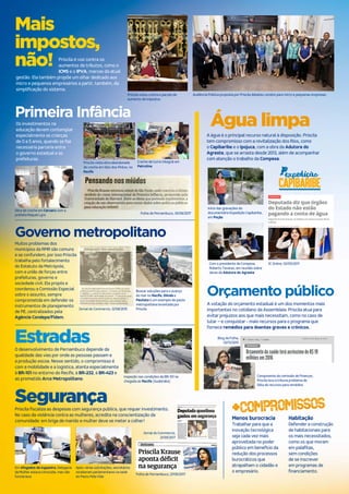 Mais
impostos,
não!
Água limpa
Segurança
Estradas
Primeira Infância
Governo metropolitano
Orçamento público
Priscila é voz contra os
aumentos de tributos, como o
ICMS e o IPVA, marcas da atual
gestão. Ela também propõe um olhar dedicado aos
micro e pequenos empresários a partir, também, da
simplificação do sistema.
Os investimentos na
educação devem contemplar
especialmente as crianças
de 0 a 5 anos, quando se faz
necessária parceria entre
o governo estadual e as
prefeituras.
A água é o principal recurso natural à disposição. Priscila
tem compromisso com a revitalização dos Rios, como
o Capibaribe e o Ipojuca, com a obra da Adutora do
Agreste, que se arrasta desde 2013, além de acompanhar
com atenção o trabalho da Compesa.
Muitos problemas dos
municípios da RMR são comuns
e se confundem, por isso Priscila
trabalha pelo fortalecimento
do Estatuto da Metrópole,
com a união de forças entre
prefeituras, governo e
sociedade civil. Ela propôs e
coordenou a Comissão Especial
sobre o assunto, sempre
comprometida em defender os
instrumentos de planejamento
de PE, centralizados pela
Agência Condepe/Fidem.
O desenvolvimento de Pernambuco depende da
qualidade das vias por onde as pessoas passam e
a produção escoa. Nesse sentido, o compromisso é
com a mobilidade e a logística, atenta especialmente
à BR-101 no entorno do Recife, à BR-232, à BR-423 e
ao prometido Arco Metropolitano.
Priscila fiscaliza as despesas com segurança pública, que requer investimento.
No caso da violência contra as mulheres, acredita na conscientização da
comunidade: em briga de marido e mulher deve se meter a colher!
A votação do orçamento estadual é um dos momentos mais
importantes no cotidiano da Assembleia. Priscila atua para
evitar prejuízos aos que mais necessitam, como no caso de
lutar – e conquistar - mais recursos para o programa que
fornece remédios para doentes graves e crônicos.
Menos burocracia
Trabalhar para que a
inovação tecnológica
seja cada vez mais
aproveitada no poder
público em benefício da
redução dos processos
burocráticos que
atrapalham o cidadão e
o empresário.
Priscila votou contra o pacote de
aumento de impostos
Início das gravações do
documentário Expedição Capibaribe,
em Poção
JC Online, 02/05/2017Com o presidente da Compesa,
Roberto Tavares, em reunião sobre
obras da Adutora do Agreste
Inspeção nas condições da BR-101 na
chegada ao Recife (Guabiraba)
Jornal do Commercio,
21/09/2017
Folha de Pernambuco, 21/09/2017
Audiência Pública proposta por Priscila debateu cenário para micro e pequenas empresas.
Creche de turno integral em
Petrolina
Obra de creche em Caruaru com a
prefeita Raquel Lyra
Priscila visita obra abandonada
de creche em Sítio dos Pintos, no
Recife
Buscar soluções para o avanço
do mar no Recife, Olinda e
Paulista é um exemplo de pauta
metropolitana levantada por
Priscila
Folha de Pernambuco, 30/06/2017
ScannedbyCamScanner
Jornal do Commercio, 12/08/2015
Scanned by CamScanner
Habitação
Defender a construção
de habitacionais para
os mais necessitados,
como os que moram
em palafitas,
sem condições
de se inscrever
em programas de
financiamento.
Em Afogados da Ingazeira, Delegacia
da Mulher estava concluída, mas não
funcionava
Após várias solicitações, secretários
receberam parlamentares na sede
do Pacto Pela Vida
+Compromissos
Componente da comissão de Finanças,
Priscila leva à tribuna problema de
falta de recursos para remédios
Blog da Folha,
02/12/2015
 