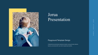 W
W
W
.
J
O
R
U
A
.
C
O
M
Jorua
Presentation
Playground Template Design
Collaboratively administrate empowered markets via plug and play networks.
Dynamic procrastinate B2C users after installed base benefits.
 