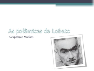 A exposição Malfatti 