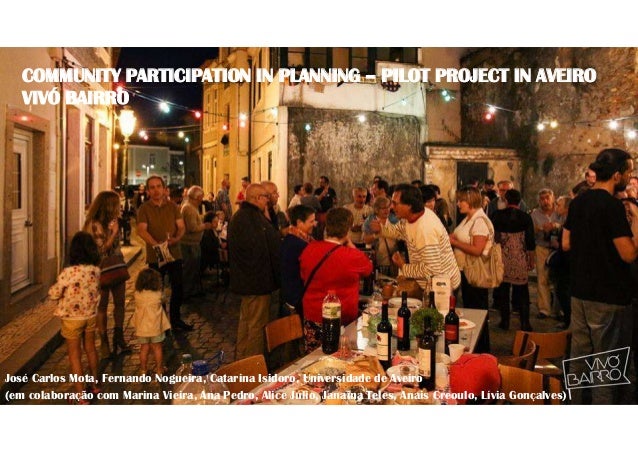 COMMUNITY PARTICIPATION IN PLANNING – PILOT PROJECT IN AVEIRO
VIVÓ BAIRRO
José Carlos Mota, Fernando Nogueira, Catarina Is...