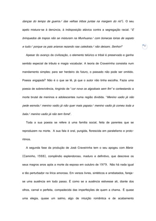3
danças do tempo de guerra/ das velhas tribos juntas na margem do rio”). O seu
apelo mistura-se à denúncia, à indisposiçã...
