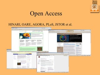 Open Access
HINARI, OARE, AGORA, PLoS, JSTOR et al.
 