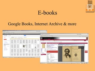 E-books
Google Books, Internet Archive & more
 