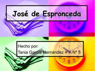 José de Espronceda



 Hecho por:
 Tania García Hernández 4ºA Nº 5
 