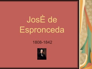 José de Espronceda 1808-1842 
