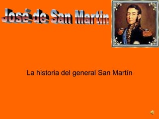 La historia del general San Martín José de San Martin 