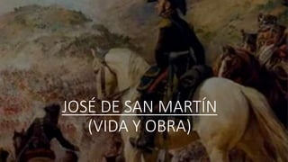 JOSÉ DE SAN MARTÍN
(VIDA Y OBRA)
 