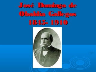 José Domingo de
Obaldía Gallegos
  1845- 1910
 