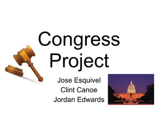 Congress Project Jose Esquivel Clint Canoe Jordan Edwards 