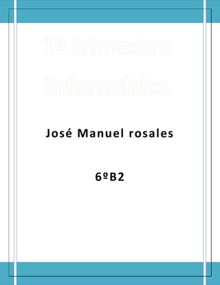 José Manuel rosales
6ºB2
 