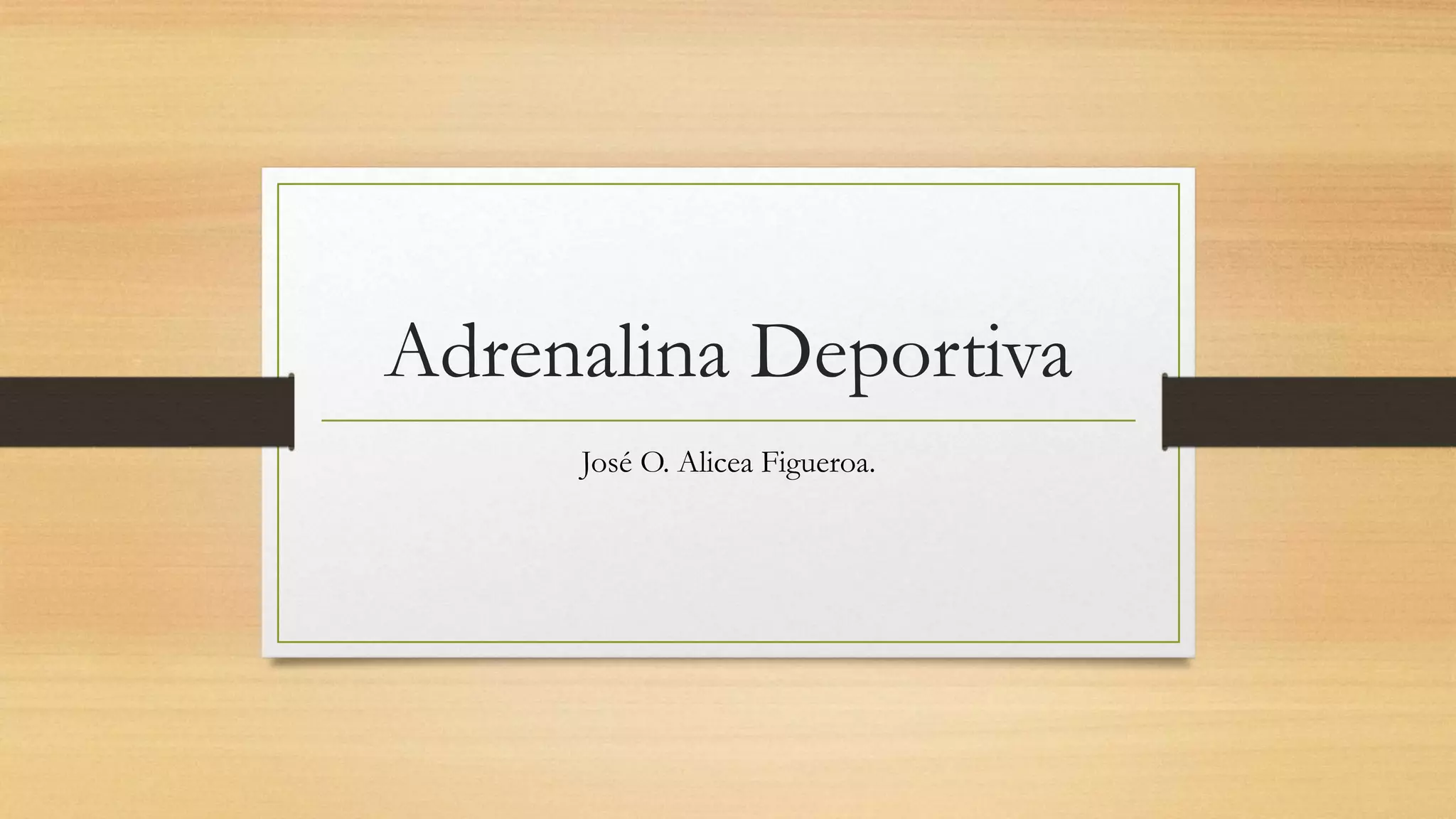 Adrenalina Deportiva
José O. Alicea Figueroa.
 