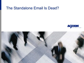 The Standalone Email Is Dead? 