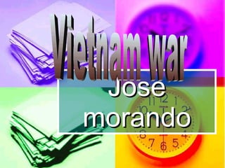 Jose morando Vietnam war 