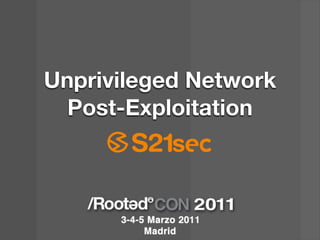 Unprivileged Network
  Post-Exploitation
 