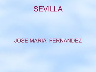 SEVILLA JOSE MARIA  FERNANDEZ 