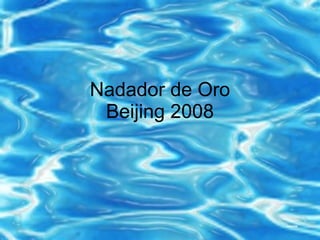 Nadador de Oro Beijing 2008 
