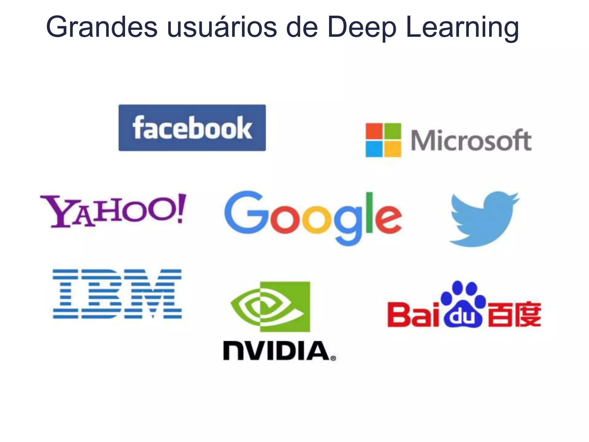 Grandes usuários de Deep Learning
 