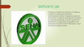 SIGNIFICADO DEL LOGO
El logotipo es el nombre de la institución, el símbolo que
representa un camino hacia el horizonte y
simultáneamente al hombre. El logotipo nos muestra de
forma gráfica la síntesis de los enfoques de la formación
que impartimos permanente, en la que el aprendiz es el
responsable de su propio proceso de aprendizaje. Esta
grafica tiene dos colores el verde institucional y el negro
es utilizado en algunas ocasiones.
 