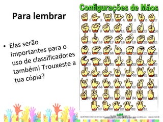 Para lembrar
• Elas serão
importantes para o
uso de classificadores
também! Trouxeste a
tua cópia?
 