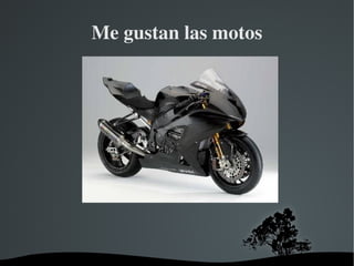 Me gustan las motos 