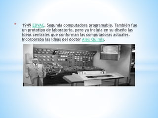 * EDVAC
Alex Quimis