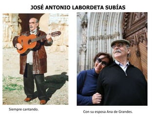 JOSÉ ANTONIO LABORDETA SUBÍAS




Siempre cantando.
                            Con su esposa Ana de Grandes.
 