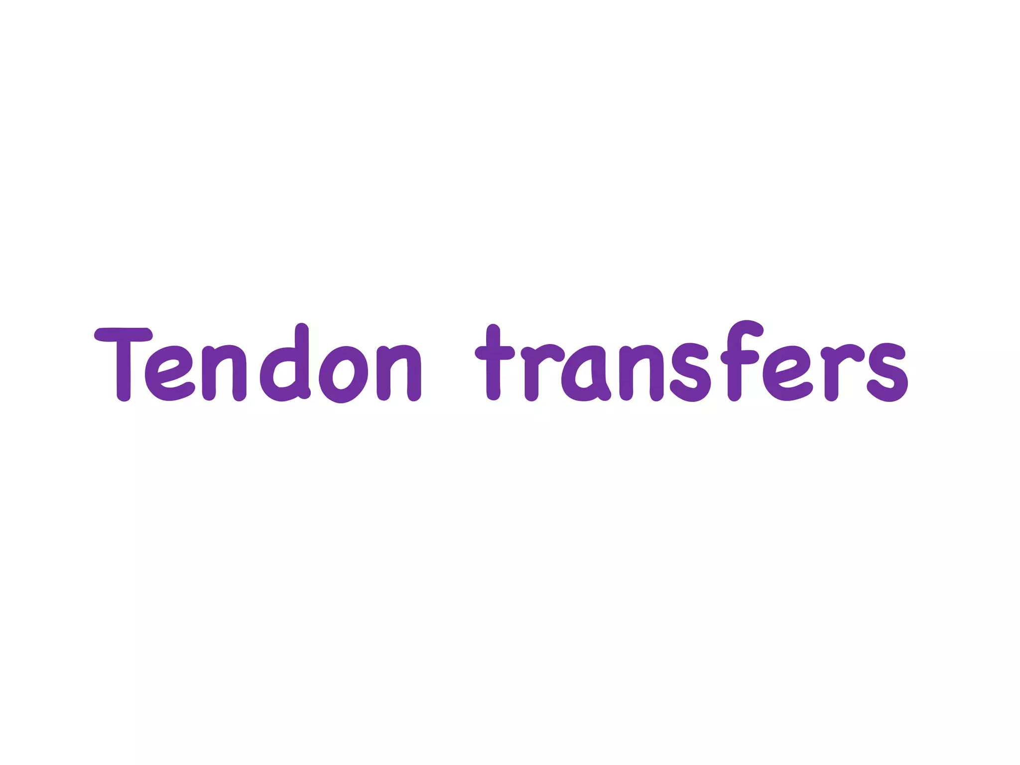 Tendon transfers
 