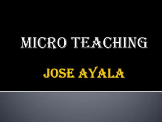 Micro teaching
 