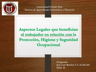 Universidad Fermín Toro
Sistema de Aprendizajes Interactivos a Distancia
Integrante:
José Luis Benítez C.I. 22.265.255
SAIA D
 