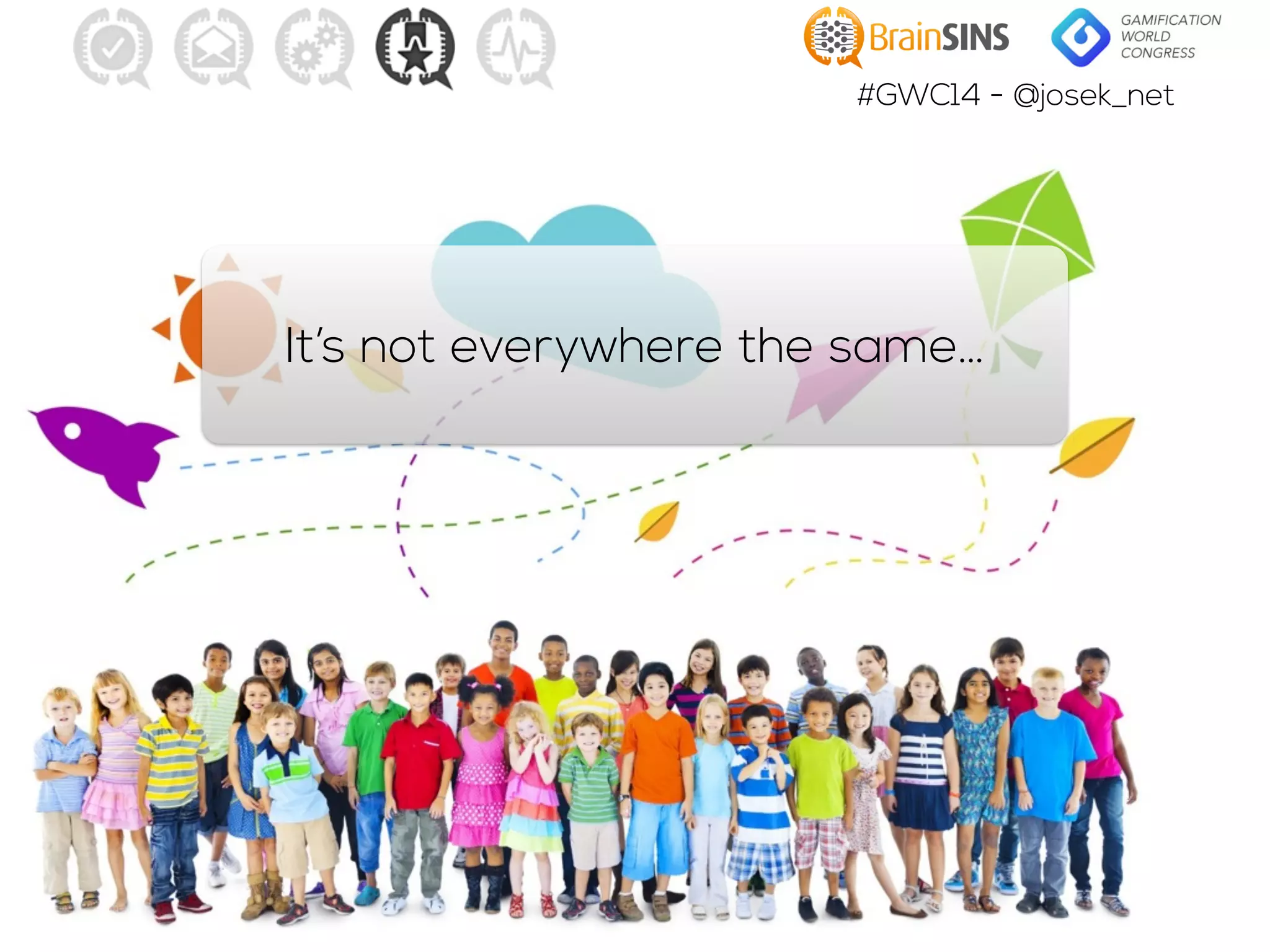 #GWC14 - @josek_net
It’s not everywhere the same…
 