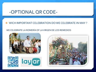 -OPTIONAL QR CODE-
Ê WICH IMPORTANT CELEBRATION DO WE CELEBRATE IN MAY ?
WE CELEBRATE LA ROMERÍA OF LA VIRGEN DE LOS REMEDIOS