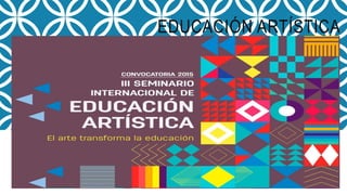 EDUCACIÓN ARTÍSTICA
 