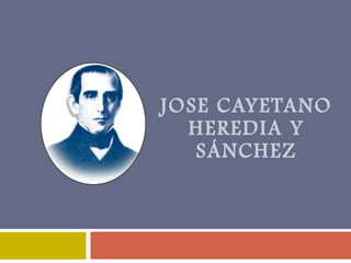 JOSE CAYETANO HEREDIA Y SÁNCHEZ 
