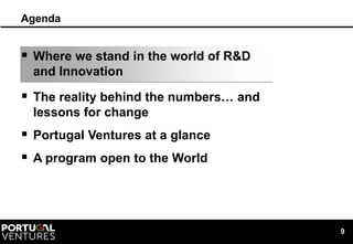 Agenda


 Where we stand in the world of R&D
 and Innovation

 The reality behind the numbers… and
 lessons for change
...