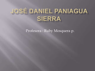 Profesora : Ruby Mosquera p.
 