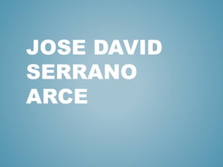 JOSE DAVID 
SERRANO 
ARCE 
