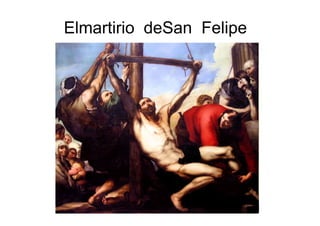 Elmartirio deSan Felipe
 