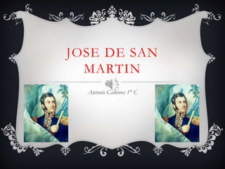 JOSE DE SAN 
MARTIN 
Antonio Caminos 1° C 
 