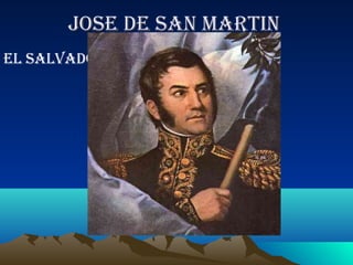 JOSE DE SAN MARTIN
El SAlvADOR
 