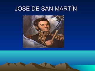 JOSE DE SAN MARTÍN
   •
 