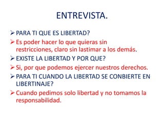 ENTREVISTA.PARA TI QUE ES LIBERTAD?