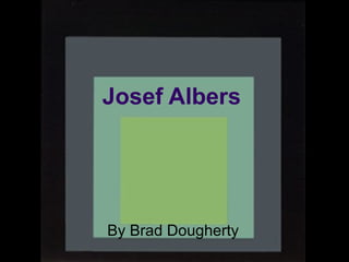 Josef Albers By Brad Dougherty 