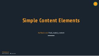 TYPO3BLOG.AT
2016 Josef Glatz jouschcom
1
Simple Content Elements
Auf Basis von fluid_styled_content
 