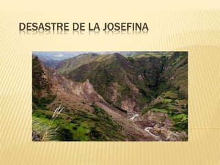 DESASTRE DE LA JOSEFINA
 