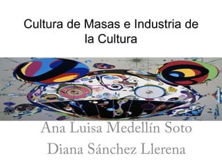 Cultura de Masas e Industria de
           la Cultura
 