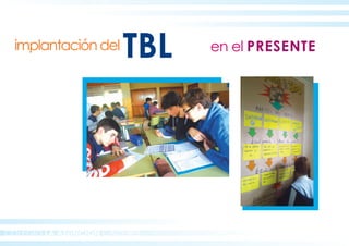 implantacióndel
COLEGIO LA ASUNCION CÁCERES
TBL en el PRESENTE
 