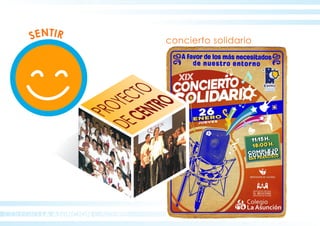 PROYECTO
DECENTRO
COLEGIO LA ASUNCION CÁCERES
SENTIR
concierto solidario
 