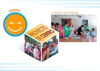 PROYECTO
DECENTRO
COLEGIO LA ASUNCION CÁCERES
SENTIR
campo de trabajo
 