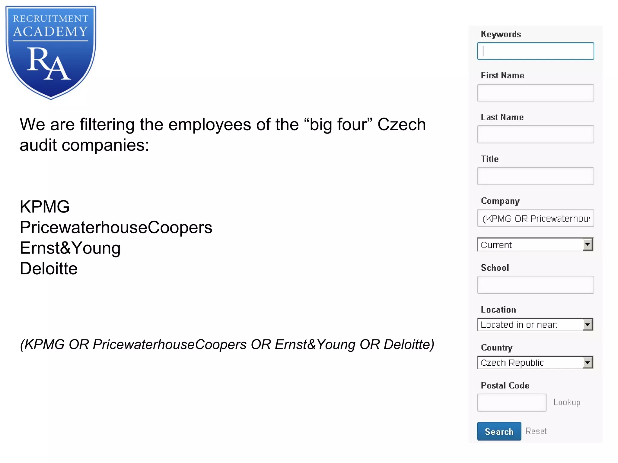 We are filtering the employees of the “big four” Czech
audit companies:
KPMG
PricewaterhouseCoopers
Ernst&Young
Deloitte
(KPMG OR PricewaterhouseCoopers OR Ernst&Young OR Deloitte)
 